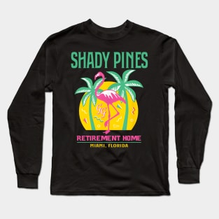 Shady Pines Retirement Home Long Sleeve T-Shirt